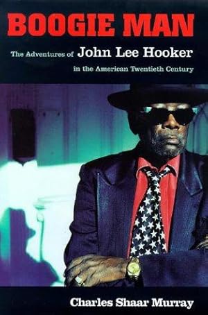 Seller image for Boogie Man: The Adventures of John Lee Hooker in the American Twentiethcentury: Adventures of John Lee Hooker in the American 20th Century for sale by WeBuyBooks