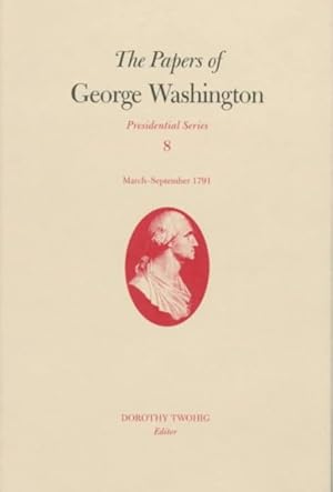 Bild des Verkufers fr Papers of George Washington : March-September 1791 zum Verkauf von GreatBookPrices
