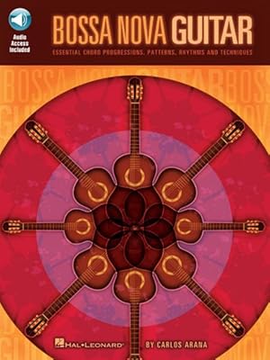 Image du vendeur pour Bossa Nova Guitar : Essential Chord Progressions, Patterns, Rhythms and Techniques mis en vente par GreatBookPrices