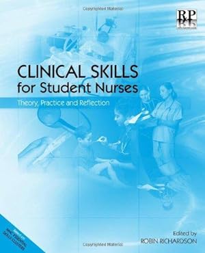 Imagen del vendedor de Clinical Skills for Student Nurses: Theory, Practice and Reflection a la venta por WeBuyBooks