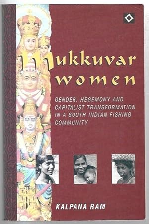 Seller image for Mukkuvar Women: Gender, Hegemony and Capitalist Transformation in a South Indian Fishing Village. for sale by City Basement Books