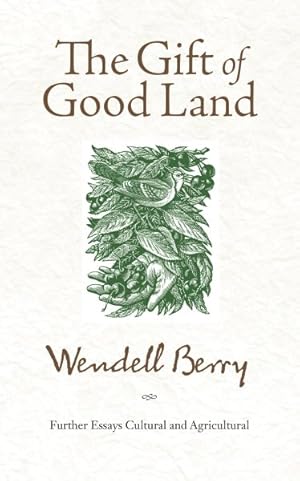 Seller image for Gift of Good Land : Further Essays Cultural and Agricultural for sale by GreatBookPrices