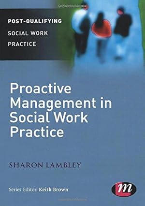 Imagen del vendedor de Proactive Management in Social Work Practice (Post-Qualifying Social Work Practice Series) a la venta por WeBuyBooks