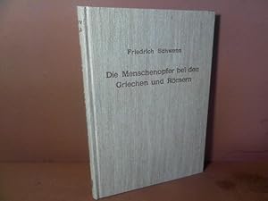 Die Menschenopfer bei den Griechen und Römern, (= Religionsgeschichtliche Versuche und Vorarbeite...