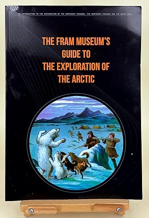 The Fram Museum's Guide to the Exploration of the Arctic