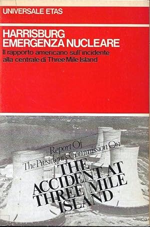 Harrisburg: emergenza nucleare. Il rapporto militare sull'incidente alla centrale nucleare di Thr...