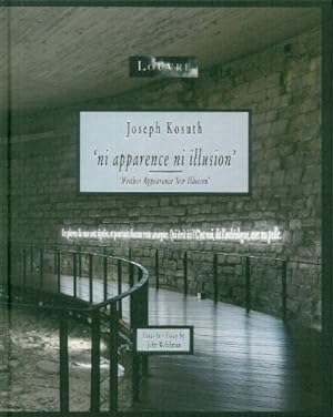 Joseph Kosuth: Ni Apparence Ni Illusion / Neither Appearance Nor Illusion: Ni apparence ni illusion