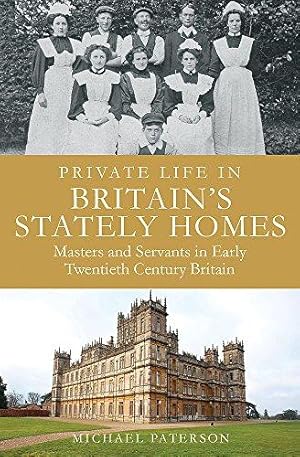 Seller image for Private Life in Britain's Stately Homes: Masters and Servants in the Golden Age (Brief Histories) for sale by WeBuyBooks