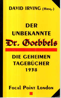 Der unbekannte Dr. Goebbels. Die geheimen Tagebücher des Jahres 1938.