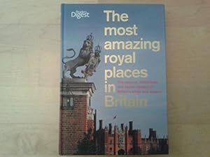 Bild des Verkufers fr The Most Amazing Royal Places in Britain: The palaces, battlefields and secret retreats of Britain's kings and queens zum Verkauf von WeBuyBooks