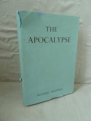 The Apocalypse: An Inquiry Into The Mystical And Prophetic Meaning Of The Revelation Granted To S...