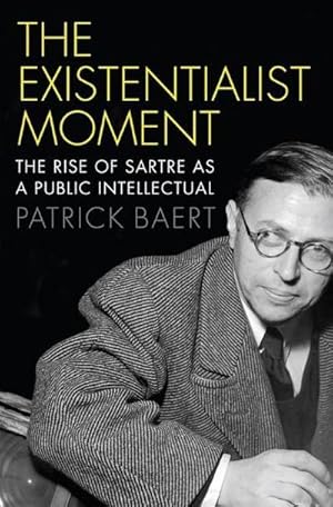 Bild des Verkufers fr The Existentialist Moment : The Rise of Sartre as a Public Intellectual zum Verkauf von AHA-BUCH GmbH