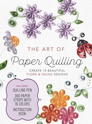 Image du vendeur pour Art of Paper Quilling Kit : Create 10 Beautiful Flora & Fauna Designs: Includes: Quilling Pen, 360 Paper Strips With 16 Colors, Instruction Book mis en vente par GreatBookPrices