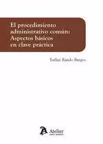 EL PROCEDIMIENTO ADMINISTRATIVO COMUN ASPECTOS BASICOS EN CLAVE PRACTI