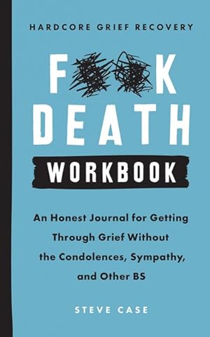 Seller image for Hardcore Grief Recovery Workbook : An Honest Journal for Getting Through Grief Without the Condolences, Sympathy, and Other BS for sale by GreatBookPrices