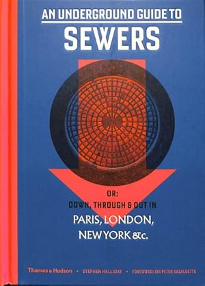 Immagine del venditore per Underground Guide to Sewers : Or: Down, Through and Out in Paris, London, New York, &c. venduto da GreatBookPrices