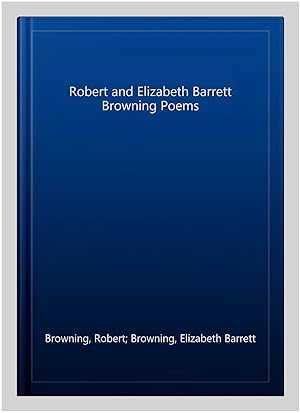 Imagen del vendedor de Robert and Elizabeth Barrett Browning Poems a la venta por GreatBookPrices