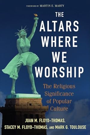 Imagen del vendedor de Altars Where We Worship : The Religious Significance of Popular Culture a la venta por GreatBookPrices