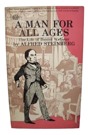 A Man For All Ages The Life Of Daniel Webster