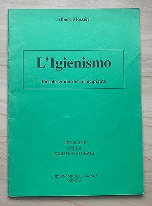 Discipline della salute naturale. L'Igienismo. Piccola guida del principiante