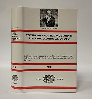 Teoria dei quattro movimenti. Il nuovo mondo amoroso. Scritti sul lavoro, l'educazione, l'archite...