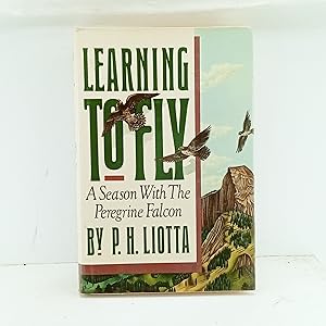 Imagen del vendedor de Learning to Fly: A Season With the Peregrine Falcon a la venta por Cat On The Shelf