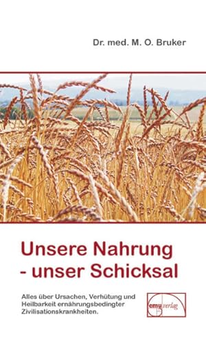 Seller image for Unsere Nahrung - unser Schicksal: Alles ber Ursachen, Verhtung und Heilbarkeit ernhrungsbedingter Zivilisationskrankheiten (Aus der Sprechstunde) for sale by Antiquariat Armebooks