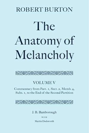 Image du vendeur pour Anatomy of Melancholy : Commentary from Part 1, Sect 2, Memb 4, Subs 1 to the End of the Second Partition mis en vente par GreatBookPricesUK