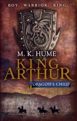 Imagen del vendedor de King Arthur: Dragon's Child (King Arthur Trilogy 1) : The Legend of King Arthur Comes to Life a la venta por GreatBookPrices