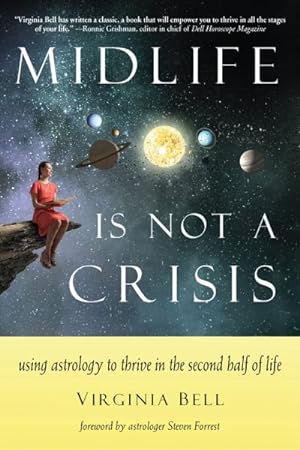 Bild des Verkufers fr Midlife Is Not a Crisis : Using Astrology to Thrive in the Second Half of Life zum Verkauf von GreatBookPrices