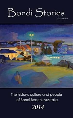 Bild des Verkufers fr Bondi Stories : The History, Culture and People of Bondi Beach, Australia zum Verkauf von GreatBookPricesUK