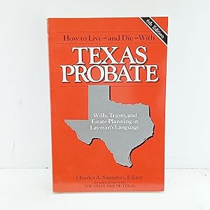 Immagine del venditore per How to live--and die--with Texas probate: Wills, trusts, and estate planning in laymans language venduto da Cat On The Shelf