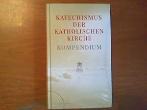 Katechismus der Katholischen Kirche. Kompendium. Übersetzung aus dem Italienischen im Auftrag der...