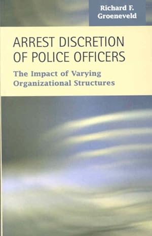Seller image for Arrest Discretion of Police Officers : The Impact of Varying Organizational Structures for sale by GreatBookPricesUK
