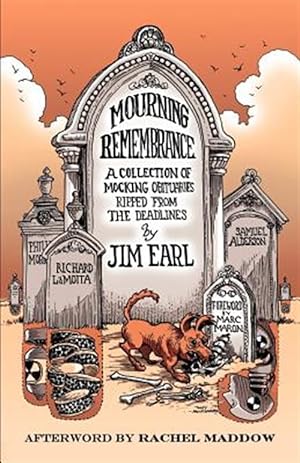 Image du vendeur pour Mourning Remembrance : A Collection of Mocking Obituaries Ripped from the Deadlines mis en vente par GreatBookPricesUK