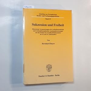 Seller image for Sukzession und Freiheit : historische Voraussetzungen der rechtstheoretischen und rechtsphilosophischen Auseinandersetzungen um das Institut der Familienfideikommisse im 18. und 19. Jahrhundert for sale by Gebrauchtbcherlogistik  H.J. Lauterbach