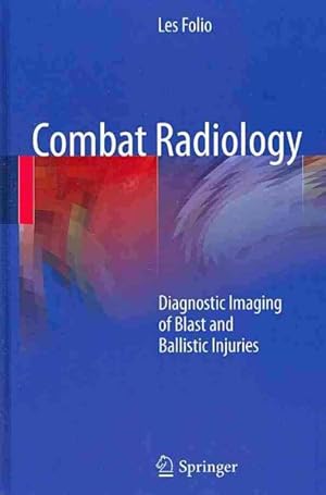 Immagine del venditore per Combat Radiology : Diagnostic Imaging of Blast and Ballistic Injuries venduto da GreatBookPricesUK