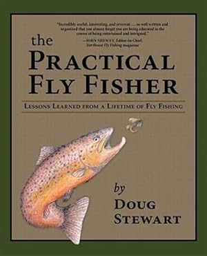 Imagen del vendedor de Practical Fly Fisher : Lessons Learned from a Lifetime of Fly Fishing a la venta por GreatBookPricesUK