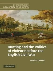 Bild des Verkufers fr Hunting and the Politics of Violence Before the English Civil War zum Verkauf von GreatBookPricesUK