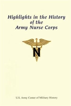 Seller image for Highlights in the History of the Army Nurse Corps for sale by GreatBookPricesUK