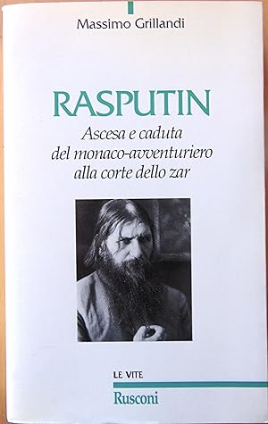 Rasputin. Ascesa e caduta del monaco-avventuriero alla corte dello zar