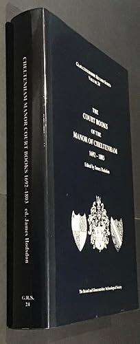 The Court Books of the Manor of Cheltenham 1692-1803 (Gloucestershire Record Series Volume 24)