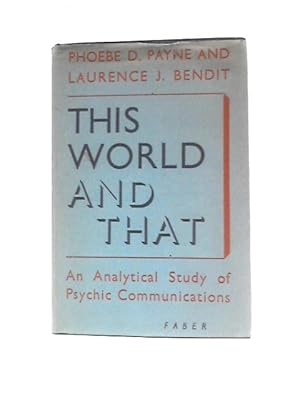 Bild des Verkufers fr This World And That: An Analytical Study Of Psychic Communications zum Verkauf von World of Rare Books