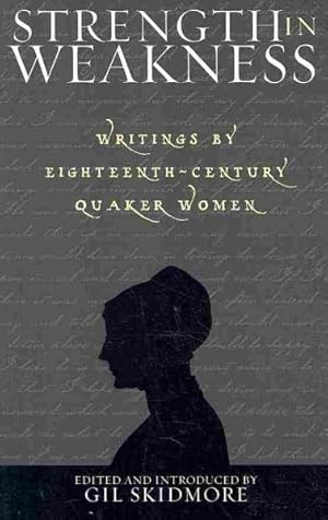 Seller image for Strength in Weakness : Writings of Eighteenth-Century Quaker Women for sale by GreatBookPricesUK