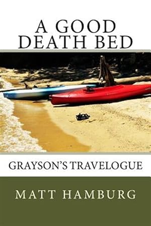 Seller image for Good Death Bed : Grayson's Travelogue for sale by GreatBookPricesUK