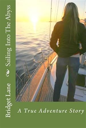 Bild des Verkufers fr Sailing into the Abyss : A True Adventure Story zum Verkauf von GreatBookPricesUK