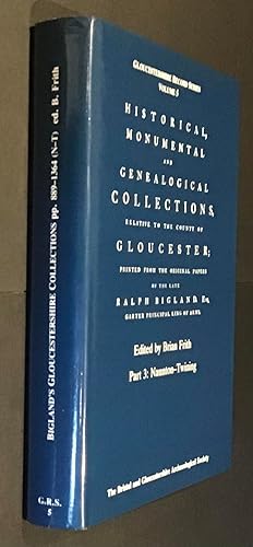 Historical, Monumental and Genealogical Collections Relative to the County of Gloucester: Part 3:...