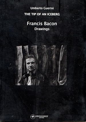 The tip of an Icerberg : Francis Bacon Drawings