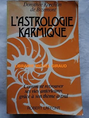 L'Astrologie karmique Comment retrouver ses vies antérieures grâce à son thème astral