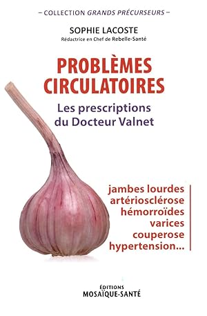 Image du vendeur pour Problmes circulatoires : les prescriptions du Dr Valnet: Les prescriptions du Docteur Valnet mis en vente par Dmons et Merveilles